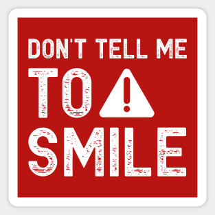 Don't tell me to smile Sticker